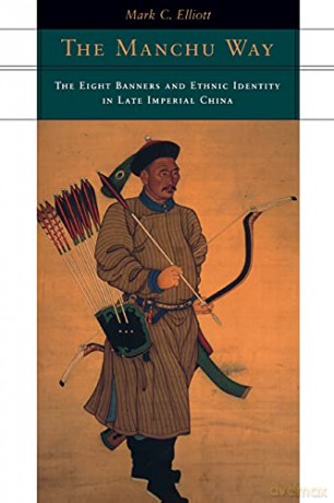 The Manchu Way: The Eight Banners and Ethnic Identity in Late Imperial China - Mark C. Elliott [KSIĄŻKA]
