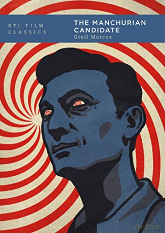 The Manchurian Candidate (BFI Film Classics) - Greil Marcus [KSIĄŻKA]