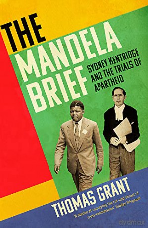 The Mandela Brief: Sydney Kentridge and the Trials of Apartheid - Thomas Grant [KSIĄŻKA]