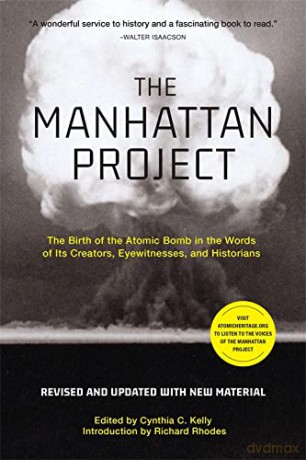 The Manhattan Project (Revised): The Birth of the Atomic Bomb in the Words of Its Creators, Eyewitnesses, and Historians - Cynthia C. Kelly [KSIĄŻKA]