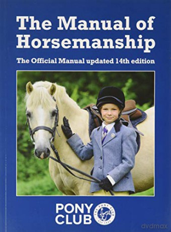The Manual of Horsemanship: The Official Manual of The Pony Club (Pony Club Guide) - Pony Club [KSIĄŻKA]