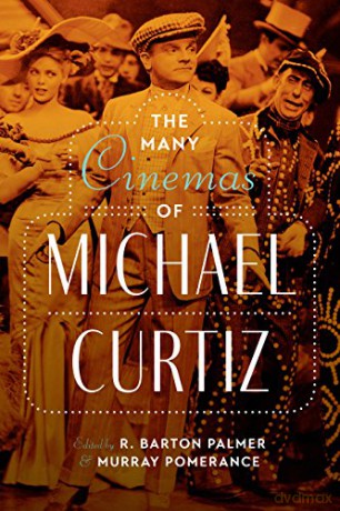 The Many Cinemas of Michael Curtiz - Murray Pomerance [KSIĄŻKA]