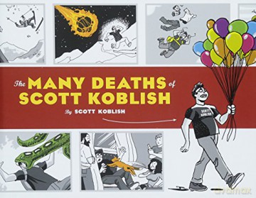 The Many Deaths of Scott Koblish: (Dark Humor Comics, Adult Comics, Deadpool Illustrator Book) - Scott Koblish [KOMIKS]