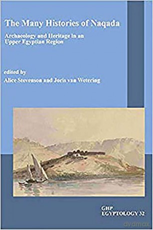 The Many Histories of Naqada: Archaeology and Heritage in an Upper Egyptian region: 32 (GHP Egptology) - Alice Stevenson [KSIĄŻKA]