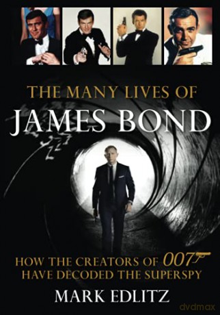 The Many Lives of James Bond: How the Creators of 007 Have Decoded the Superspy - Mark Edlitz [KSIĄŻKA]