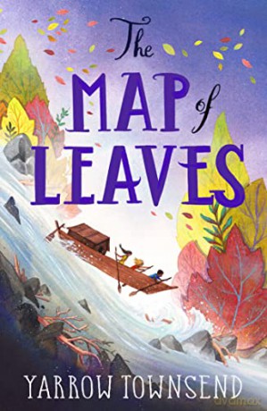 The Map of Leaves: a wild rapids-ride of an adventure - Yarrow Townsend [KSIĄŻKA]
