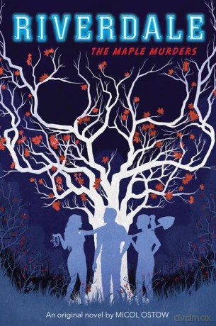 The Maple Murders (Riverdale, Novel #3): Volume 3 - Micol Ostow [KSIĄŻKA]