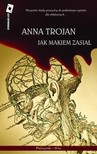 Jak makiem zasiał - Anna Trojan [KSIĄŻKA]