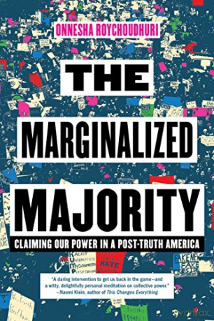 The Marginalized Majority: Claiming Our Power in Post-Truth America - Onnesha Roychoudhuri [KSIĄŻKA]
