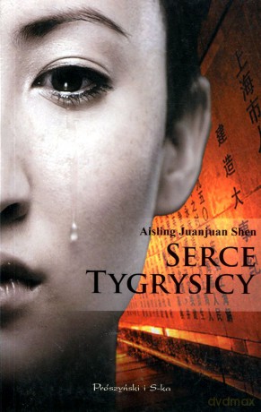 Serce tygrysicy - Aisling Juanjuan Shen [KSIĄŻKA]