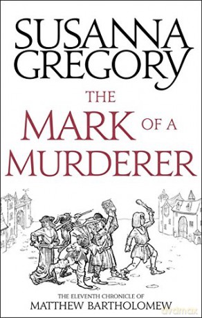 The Mark Of A Murderer: The Eleventh Chronicle of Matthew Bartholomew (Chronicles of Matthew Bartholomew) - Susanna Gregory [KSIĄŻKA]
