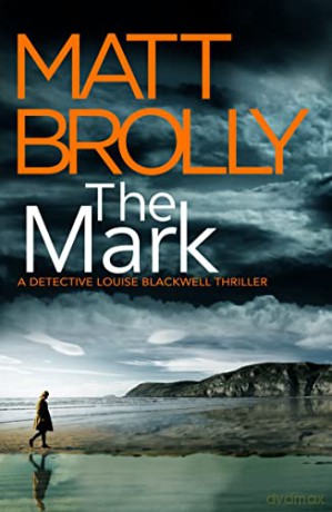 The Mark: 4 (Detective Louise Blackwell) - Matt Brolly [KSIĄŻKA]