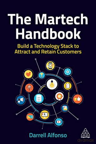 The Martech Handbook: Build a Technology Stack to Attract and Retain Customers - Darrell Alfonso [KSIĄŻKA]