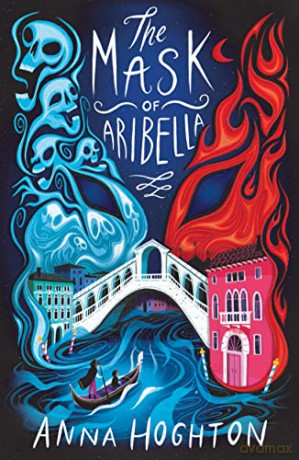 The Mask of Aribella: a captivating fantasy with themes of power, friendship and corruption. - Anna Hoghton [KSIĄŻKA]