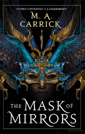 The Mask of Mirrors: Rook and Rose, Book One - M. A. Carrick [KSIĄŻKA]
