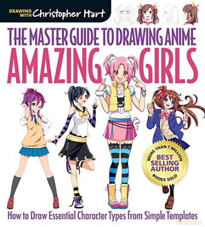 The Master Guide to Drawing Anime: Amazing Girls: How to Draw Essential Character Types from Simple Templates (Drawing with Christopher Hart): 2 - Christopher Hart [KSIĄŻKA]