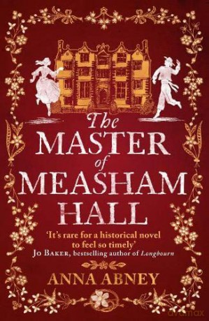 The Master of Measham Hall: a stunning must-read historical fiction novel about survival, love, and family loyalty (Book 1) - Anna Abney [KSIĄŻKA]