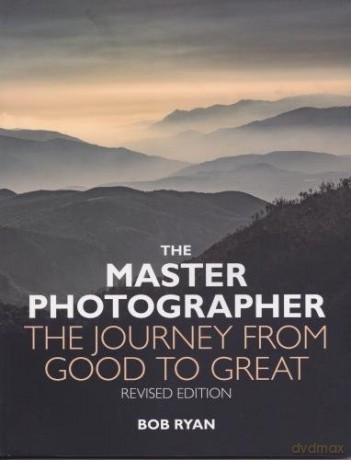 The Master Photographer: The Journey from Good to Great - Bob Ryan [KSIĄŻKA]