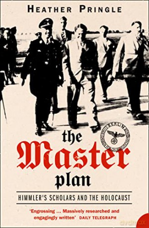 THE MASTER PLAN: Himmler's Scholars and the Holocaust - Pringle [KSIĄŻKA]
