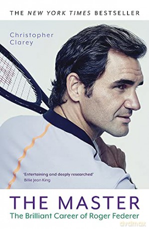 The Master: The Brilliant Career of Roger Federer - Christopher Clarey [KSIĄŻKA]