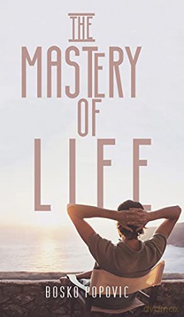 The Mastery of Life - Bosko Popovic [KSIĄŻKA]