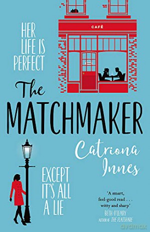 The Matchmaker: The feel-good rom-com of 2020 for fans of TV show First Dates!: The feel-good rom-com for fans of TV show First Dates! - Innes [KSIĄŻKA]