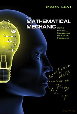 The Mathematical Mechanic: Using Physical Reasoning to Solve Problems - Mark Levi [KSIĄŻKA]