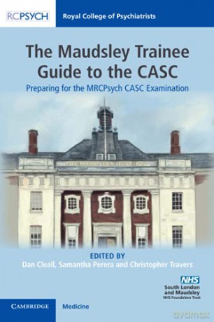 The Maudsley Trainee Guide to the CASC: Preparing for the MRCPsych CASC Examination - Dan Cleall [KSIĄŻKA]