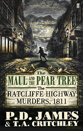 The Maul and the Pear Tree: The Ratcliffe Highway Murders 1811 - P. D. James [KSIĄŻKA]