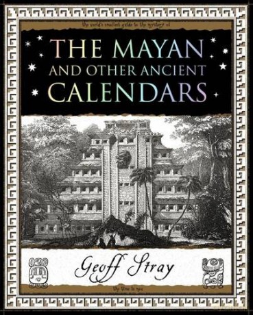 The Mayan and Other Ancient Calendars - Geoff Stray [KSIĄŻKA]