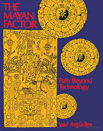 The Mayan Factor: Path Beyond Technology - José Argüelles [KSIĄŻKA]