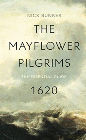 The Mayflower Pilgrims - Nick Bunker [KSIĄŻKA]