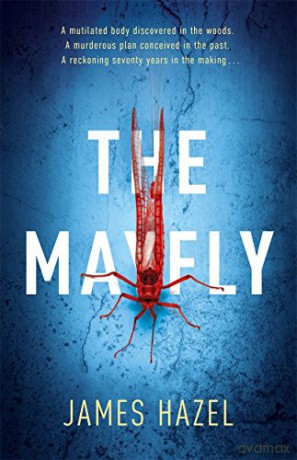 The Mayfly: The chilling thriller that will get under your skin: As Chilling as M. J. Arlidge (Charlie Priest Thriller) - James Hazel [KSIĄŻKA]
