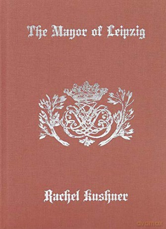 The Mayor of Leipzig - Rachel Kushner [KSIĄŻKA]