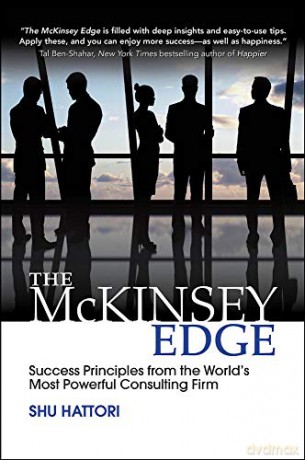 The McKinsey Edge: Success Principles from the World's Most Powerful Consulting Firm (BUSINESS BOOKS) - Shu Hattori [KSIĄŻKA]