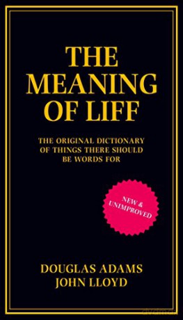 The Meaning of Liff: The Original Dictionary Of Things There Should Be Words For - Douglas Adams [KSIĄŻKA]