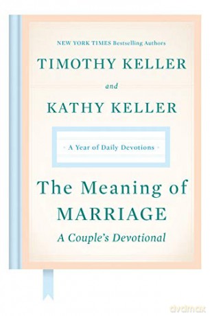 The Meaning of Marriage: A Couple's Devotional: A Year of Daily Devotions - Timothy Keller [KSIĄŻKA]