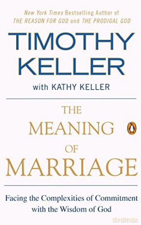 The Meaning of Marriage: Facing the Complexities of Commitment with the Wisdom of God - Timothy Keller [KSIĄŻKA]