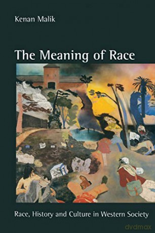 The Meaning of Race: Race, History and Culture in Western Society - Kenan Malik [KSIĄŻKA]