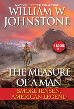 The Measure of a Man: Smoke Jensen, American Legend - William W. Johnstone [KSIĄŻKA]