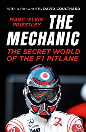 The Mechanic: The Secret World of the F1 Pitlane - Marc 'Elvis' Priestley [KSIĄŻKA]