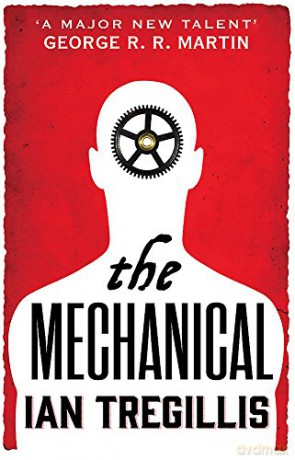 The Mechanical: Book One of the Alchemy Wars - Ian Tregillis [KSIĄŻKA]
