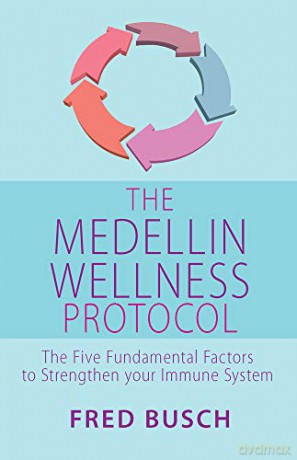 The Medellin Wellness Protocol: The Five Fundamental Factors to Strengthen your Immune System - Fred Busch [KSIĄŻKA]