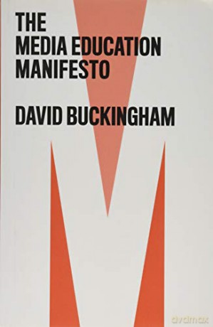 The Media Education Manifesto - David Buckingham [KSIĄŻKA]