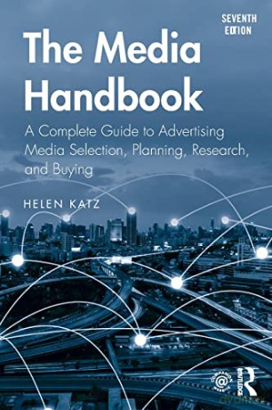 The Media Handbook: A Complete Guide to Advertising Media Selection, Planning, Research, and Buying (Routledge Communication Series) - Helen Katz [KSIĄŻKA]