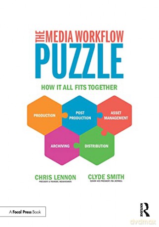 The Media Workflow Puzzle: How It All Fits Together - Chris Lennon [KSIĄŻKA]