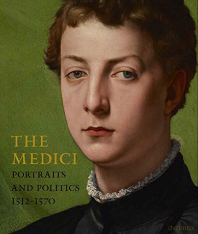 The Medici - Portraits and Politics, 1512-1570 - Keith Christiansen [KSIĄŻKA]
