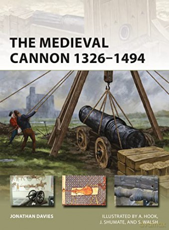 The Medieval Cannon 1326-1494: 273 (New Vanguard) - Jonathan Davies [KSIĄŻKA]
