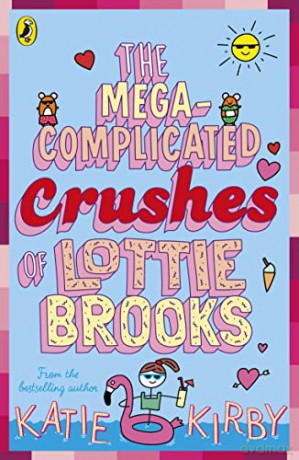 The Mega-Complicated Crushes of Lottie Brooks (Lottie Brooks, 3) - Katie Kirby [KSIĄŻKA]