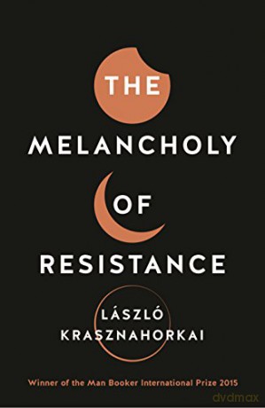 The Melancholy of Resistance - László Krasznahorkai [KSIĄŻKA]